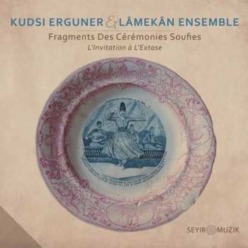 Album Kudsi Erguner: Fragments Des Cérémonies Soufies - L'Invitation À L'Extase