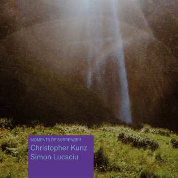 Album Kunz, Christopher / Lucaciu, Simon: Moments Of Surrender