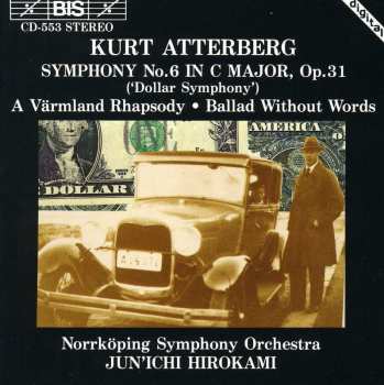 CD Norrköping Symphony Orchestra: Symphony No. 6 In C Major, Op. 31 ('Dollar Symphony') / A Värmland Rhapsody / Ballad Without Words 637728