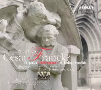 ...Et Après César Franck? L'Organiste ''Belle Époque'' Et L'Héritage Franckiste