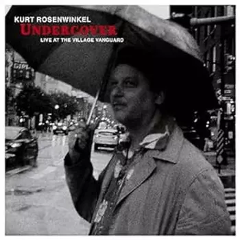 Kurt Rosenwinkel: Undercover