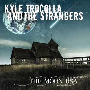 Album Kyle Trocolla & The Strangers: The Moon Usa