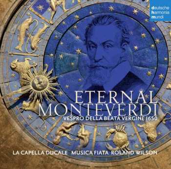 La Capella Ducale: Eternal Monteverdi - Vespro Della Beata Vergine 1650