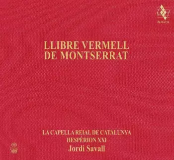 La Capella Reial De Catalunya: Llibre Vermell De Montserrat (Cants I Danses En Honor De La Verge Negra Del Monestir De Montserrat (S. XIV))