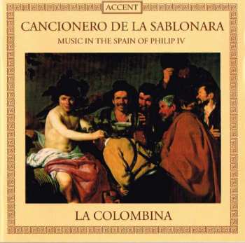 La Colombina: Cancionero De La Sablonara - Music In The Spain Of Philip IV