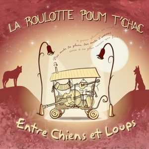 Album La Roulotte Poum Tchac: Entre Chiens Et Loups