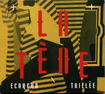 CD La Tène: Ecorcha​ \ Taill​é​e 608512