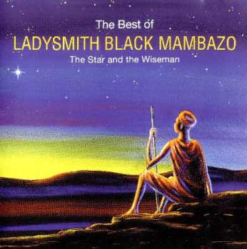 Album Ladysmith Black Mambazo: The Best Of Ladysmith Black Mambazo (The Star And The Wiseman)