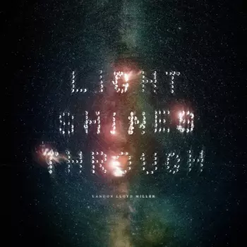 Landon Lloyd Miller: Light Shines Through