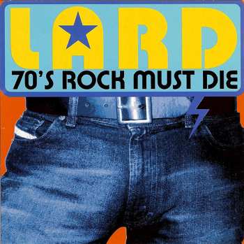 Album Lard: 70's Rock Must Die