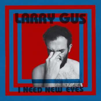 LP Larry Gus: I Need New Eyes LTD 301055