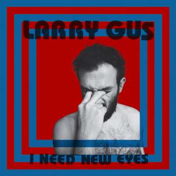 LP Larry Gus: I Need New Eyes 570027