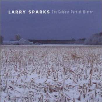 Album Larry Sparks: The Coldest Part Of Winter