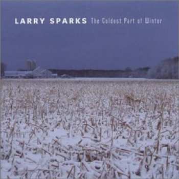 CD Larry Sparks: The Coldest Part Of Winter 571341