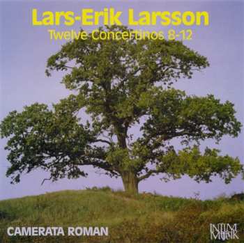 Album Lars-Erik Larsson: Twelve Concertinos 8-12