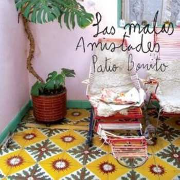 CD Las Malas Amistades: Patio Bonito 662479