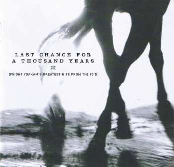 Album Dwight Yoakam: Last Chance For A Thousand Years (Dwight Yoakam's Greatest Hits From The 90's)