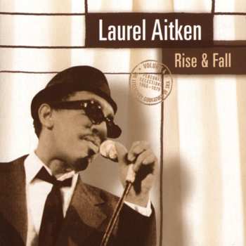 CD Laurel Aitken: Rise & Fall (The Legendary Godfather Of Ska  Volume 4 - Personal Selections 1960-1979) 613981