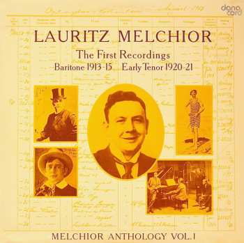 Album Lauritz Melchior: The First Recordings · Baritone 1913-15, Early Tenor 1920-21, Melchior Anthology Vol. 1