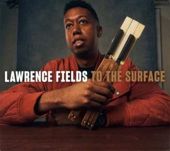 Album Lawrence Fields: To The Surface