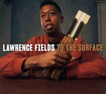 Lawrence Fields: To The Surface