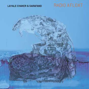 Album Layale Chaker & Sarafand: Radio Afloat