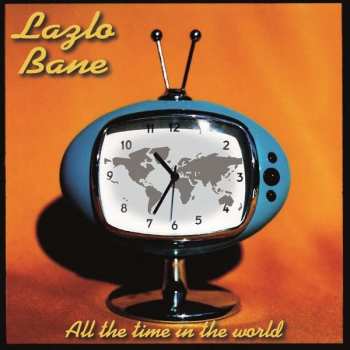 Album Lazlo Bane: All The Time In The World