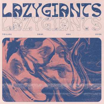 LP Lazy Giants: Toiling Days Are Over 581337