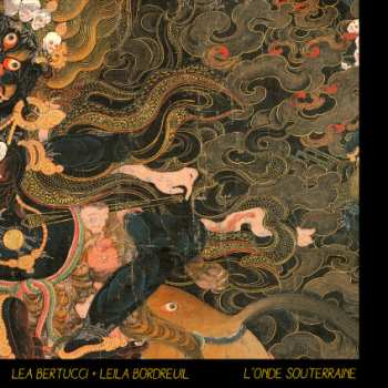 Album Lea Bertucci: L'Onde Souterraine