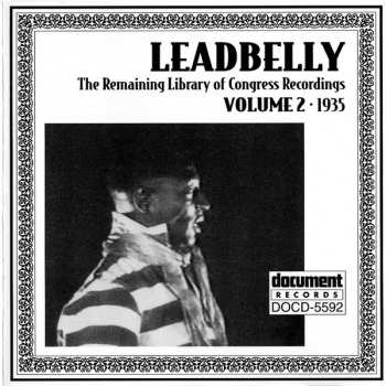 Album Leadbelly: The Remaining Library Of Congress Recordings: Volume 2 (1935)