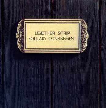 Album Leæther Strip: Solitary Confinement