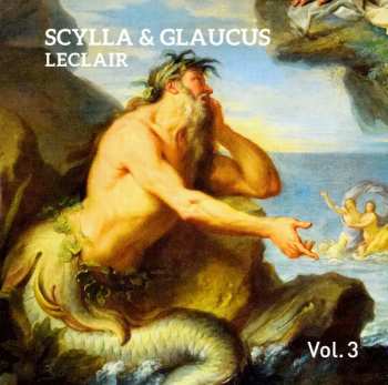 3CD/Box Set Jean Marie Leclair: Scylla & Glaucus 595223