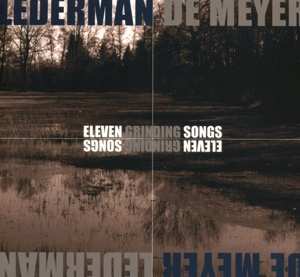 2CD Lederman / De Meyer: Eleven Grinding Songs LTD 424372