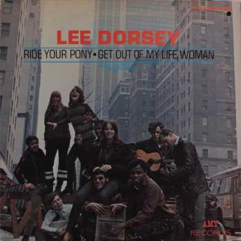 Lee Dorsey: Ride Your Pony - Get Out Of My Life Woman