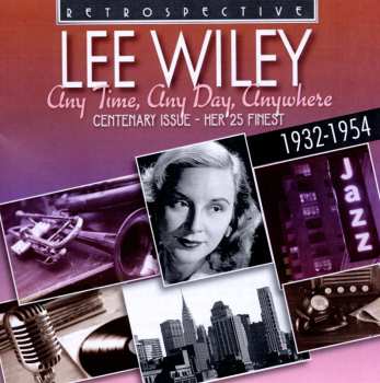 CD Lee Wiley: Anytime, Any Day, Anywhere 646194