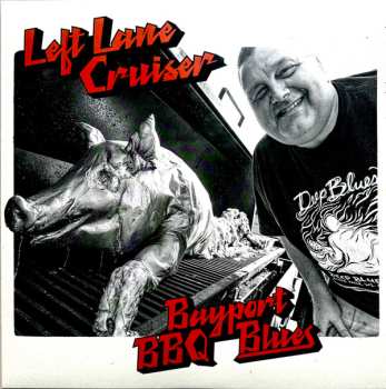 Album Left Lane Cruiser: Bayport BBQ Blues