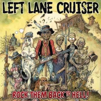 Album Left Lane Cruiser: Rock Them Back To Hell!