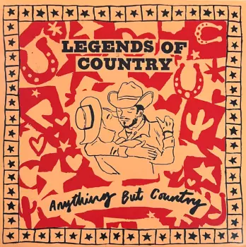 Legends Of Country: Anything But Country