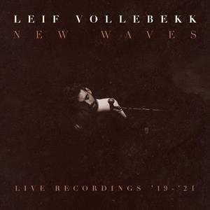 LP Leif Vollebekk: New Waves (Live Recordings ’19-’21) 476252