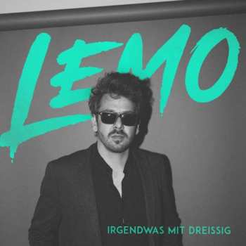 Album Lemo: Irgendwas Mit Dreissig