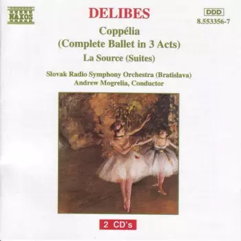 Coppélia (Complete Ballet In 3 Acts) - La Source (Suites)