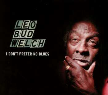 CD Leo Welch: I Don't Prefer No Blues 321778