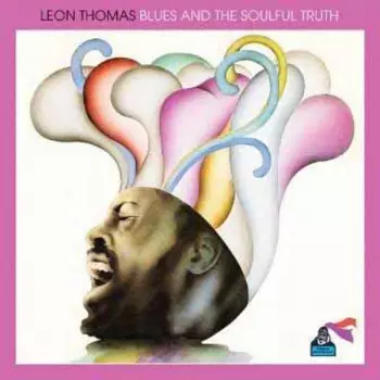 Leon Thomas: Blues And The Soulful Truth