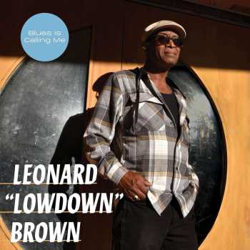 Album Leonard Lowdown Brown: Blues Is Calling Me