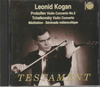 Album Leonid Kogan: Violin Concerto No.2 - Violin Concerto - Méditation - Sérénade Mélancolique