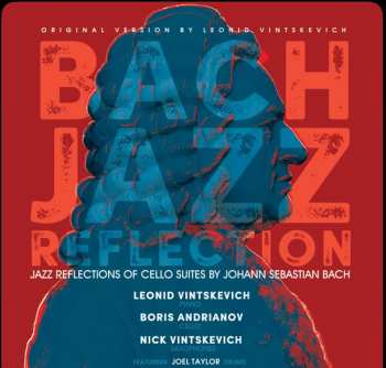 Leonid Vintskevich: Bach Jazz Reflection (Jazz Reflections Of Cello Suites By Johann Sebastian Bach)