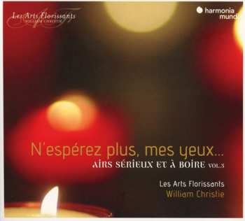 Album William Christie: Airs Serieux Et A Boire Vol. 3 - "n’esperez Plus, Mes Yeux ..."