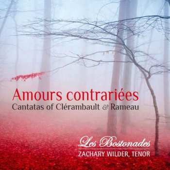 Album Zachary Wilder: Amours Contrariées: Cantatas Of Clérambault & Rameau