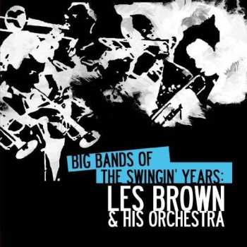 Album Les Brown: Big Bands Swingin Years: Les Brown