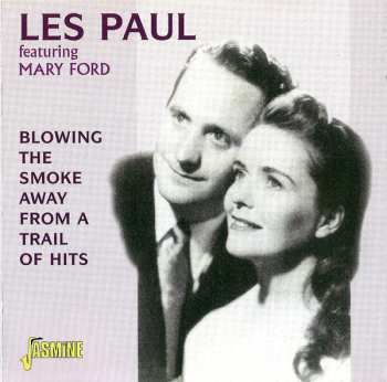 Album Les Paul & Mary Ford: Blowing The Smoke Away From A Trail Of Hits